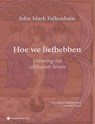 Hoe we liefhebben - John Mark Falkenhain - 9789463714631