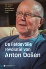De liefdevolle revolutie van Anton Došen - Filip Morisse ; Lien Claes ; Peter Koedoot ; Leen De Neve - 9789463714822