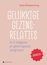 Gelukkige gezinsrelaties - Katja Braspenning - 9789463715478