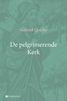 De pelgrimerende Kerk - Gabriel Quicke - 9789463715744