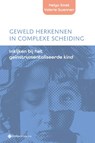 Geweld herkennen in complexe scheiding - Helga Smet ; Valerie Swennen - 9789463715911