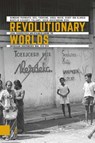 Revolutionary Worlds - Bambang Purwanto e.a. ; Roel Frakking ; Abdul Wahid ; Gerry van Klinken ; Martijn Eickhoff ; Yulianti ; Ireen Hoogenboom - 9789463727587