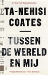 Tussen de wereld en mij - Ta-Nehisi Coates - 9789463728058