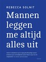 Mannen leggen me altijd alles uit - Rebecca Solnit - 9789463811255