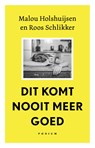 Dit komt nooit meer goed - Malou Holshuijsen ; Roos Schlikker - 9789463812238