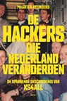 De hackers die Nederland veranderden - Maarten Reijnders - 9789463812344