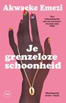 Je grenzeloze schoonheid - Akwaeke Emezi - 9789463812498