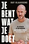 Je bent wat je doet - Ray Klaassens - 9789463812733