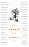 Een winter vol verhalen - Frits Abrahams ; Thera Coppens ; Adriaan van Dis ; Jessica Durlacher ; Ronald Giphart ; Jaap Goedegebuure ; Arnon Grunberg ; Maarten ’t Hart ; Wim Hazeu ; Maria Heiden ; Bas Heijne ; Robert Alberdingk Thijm ; Judith Herzberg ; Daniela Hooghiemstra ; Atte  - 9789463821391