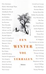Een winter vol verhalen - Frits Abrahams ; Thera Coppens ; Adriaan van Dis ; Jessica Durlacher ; Ronald Giphart ; Jaap Goedegebuure ; Arnon Grunberg ; Maarten ’t Hart ; Wim Hazeu ; Maria Heiden ; Bas Heijne ; Robert Alberdingk Thijm ; Judith Herzberg ; Daniela Hooghiemstra ; Atte  - 9789463821391
