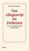 Van Allegaartje tot Zeebenen - Rogier Proper - 9789463823456