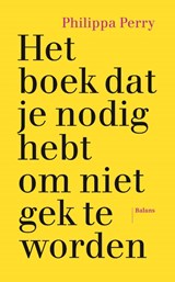 Het boek dat je nodig hebt om niet gek te worden, Philippa Perry -  - 9789463823890