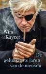 De gelukkigste jaren van de mensen - Wim Kayzer - 9789463824125