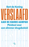 Verslaafd aan de harde aanpak - Bart de Koning - 9789463825115