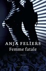 Femme fatale - Anja Feliers - 9789463830089