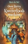 Oom Harry en de Knetterkwabmachine - Marc de Bel - 9789463830218