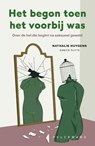 Het begon toen het voorbij was - Nathalie Huygens ; Annick Ruyts - 9789463834964