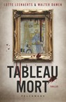 Tableau mort - Lotte Leenaerts ; Walter Damen - 9789463836005