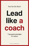 Lead like a coach - Paul van den Bosch - 9789463836265