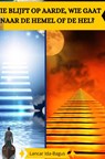 Wie Blijft op aarde, wie gaat naar de Hemel en wie gaat naar de Hel? - Lancar Ida-Bagus - 9789463860840