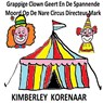 Grappige Clown Geert En De Spannende Moord Op De Nare Circus Directeur Mark - Kimberley Korenaar - 9789463867696