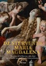 De stervende Maria Magdalena - Lieke Wijnia - 9789463887724