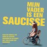 Mijn vader is een saucisse - Agnes de Lestrade ; Jean-Claude van Rijckeghem ; Sarah Devos - 9789463962551