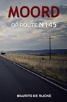 MOORD OP ROUTE N145 - Maurits De Rijcke - 9789463988841