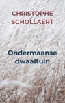 Ondermaanse dwaaltuin - Christophe Schollaert - 9789463989787