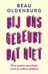 Bij ons gebeurt dat niet - Beau Oldenburg - 9789464041125