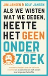 Als we wisten wat we deden, heette het geen onderzoek - Jim Jansen ; Dolf Jansen - 9789464042764