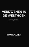 Verdwenen in de Westhoek - Ton Kalter - 9789464050479
