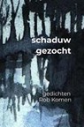 schaduw gezocht - Rob Komen - 9789464057102