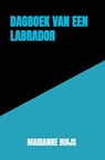 Dagboek van een Labrador - Marianne Buijs - 9789464057799