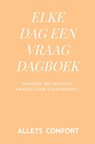 Elke dag een vraag dagboek - Allets Comfort - 9789464058901