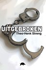 Uitgebroken - Theo-Henk Streng - 9789464065299