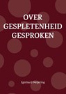 Over gespletenheid gesproken - Eginhard Meijering - 9789464065732