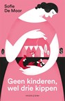 Geen kinderen, wel drie kippen - Sofie De Moor - 9789464101638