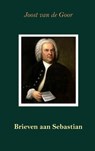 Brieven aan Sebastian - Joost van de Goor - 9789464181012