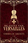 De Geest van Versailles - Emmelie Arents - 9789464208979