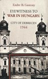 Eyewitness to the war in Hungary - Endre B. Gastony - 9789464247022
