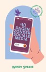 40 dagen zonder sociale media - Wendy Speake - 9789464251654
