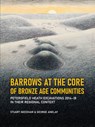 Barrows at the Core of Bronze Age Communities - Stuart Needham ; George Anelay - 9789464260441