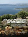 Social Groups and Production in Mycenaean Economies -  - 9789464263336