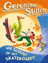 Wie scoort op het skateboard? - Geronimo Stilton - 9789464290905