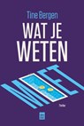 Wat je weten moet - Tine Bergen - 9789464342345