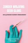 Zonder wrijving geen glans - Joyce Augustyns - 9789464354157