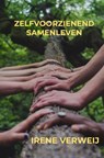 Zelfvoorzienend Samenleven - Irene Verweij - 9789464354270