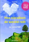 Hoe nietsdoen de wereld redt - Arjan Mulder - 9789464354577