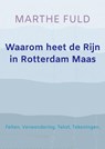 Waarom heet de Rijn in Rotterdam Maas - Marthe Fuld - 9789464354713